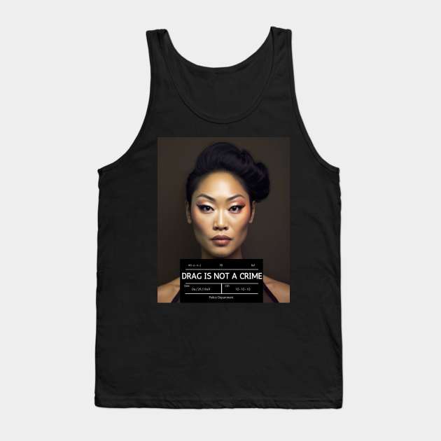 DRAG IS NOT A CRIME - LGBTQ+ Pride - Glamour is Resistance Tank Top by YeCurisoityShoppe